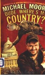 MICHAEL MOORE DUDE，WHERE‘S MY COUNTRY？     PDF电子版封面  0446532231   