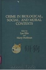 CRIME IN BIOLOGICAL，SOCIAL，AND MORAL CONTEXTS     PDF电子版封面     