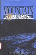 Mountain environments：An examination of the physical geography of mountains     PDF电子版封面  0262071282   