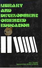 LIBRARY AND DEVELOPMENT ORIENTED EDUCATION     PDF电子版封面     