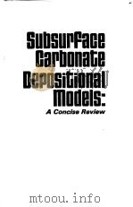 SUBSURFACE CARBONATE DEPOSITIONAL MODELS     PDF电子版封面     