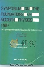 SYMPOSIUM ON THE FOUNDATIONS OF MODERN PHYSICS 1987     PDF电子版封面  9971503824   