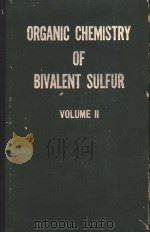 ORGANIC CHEMISTRY OF BIVALENT SULFUR VOLUME Ⅱ     PDF电子版封面     