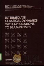 INTERMEDIATE CLASSIC DYNAMICS WITH APPLICATIONS TO BEAM PHYSICS     PDF电子版封面     