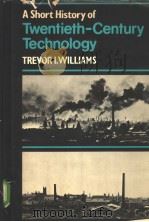 A SHORT HISTORY OF TWENTIETH-CENTURY TECHNOLOGY     PDF电子版封面  0198581599   