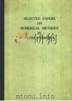 SELECTED PAPERS ON NUMERICAL METHODS IN FLUID DYNAMICS     PDF电子版封面     