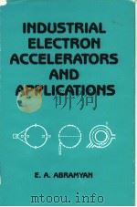 INDUSTRIAL ELECTRON ACCELERATORS AND APPLICATIONS     PDF电子版封面  0891166947   