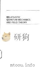 RELATIVISTIC QUANTUM MECHANICS AND FIELD THEORY     PDF电子版封面     