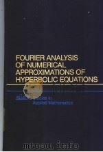 FOURIER ANALYSIS OF NUMERICAL APPROXMATIONS OF HYPERBOLIC EQUATIONS     PDF电子版封面     