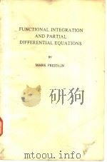 FUNCTIONAL INTEGRATION AND PARTIAL DIFFERENTIAL EQUATIONS   1985  PDF电子版封面  0691083541  MARK FREIDLIN 