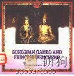 SONGTSAN GAMBO AND PRINCESS WENCHENG   1996  PDF电子版封面  7801131800  金晖主编  周源本册撰稿 