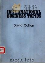INTERNATIONAL BUSINESS TOPICS     PDF电子版封面     