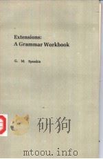 Extensions:A Grammar Workbook     PDF电子版封面    G.M.Spankie 