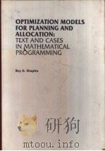 OPTIMIZATION MODELS FOR PLANNING AND ALLOCATION:TEXT AND CASES IN MATHEMATICAL PROGRAMMING     PDF电子版封面    Roy D.Shapiro 