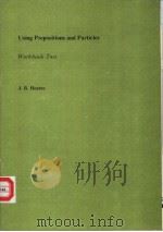 Using Prepositions and Particles Workbook Two     PDF电子版封面    J.B.Heaton 