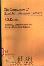 The Language of English Business Letters     PDF电子版封面    A.B.Kench 