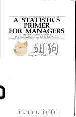 A STATISTICS PRIMER FOR MANAGERS HOW TO READ A STATISTICAL REPORT OR A C OMPUTER PRINTOUT AND GET TH     PDF电子版封面     
