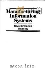 MANUFACTURING INFORMATION SYSTEMS Implementation Planning     PDF电子版封面     