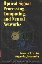 Optical Signal Processing，Computing，and Neural Networks     PDF电子版封面     