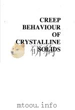 CREEP BEHAVIOUR OF CRYSTALLINE SOLIDS     PDF电子版封面     