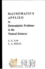 MATHEMATICS APPLIED to Deterministic Problems in the Natural Sciences     PDF电子版封面  0023707208   