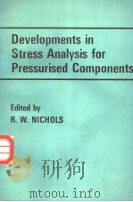 Developments in Stress Analysis for Pressurised Components     PDF电子版封面  0853347247  R.W.Nichols 