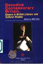 DECODING CONTEMPORARY BRITAIN：ESSAYS IN BRITISH LITERARY AND CULTURAL STUDIES     PDF电子版封面  730105937X   