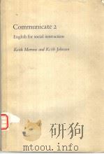 Communicate 2 English for social interaction     PDF电子版封面    Keith Morrow Keith Johnson 
