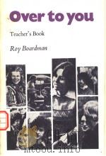 Over to you Oral/aural skills for advanced students of English Teacher's Book     PDF电子版封面    Roy Boardman 