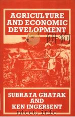 AGRICULTURE AND ECONOMIC DEVELOPMENT   1984年第1版  PDF电子版封面    SUBRATA GHATAK  KEN INGERSINT 