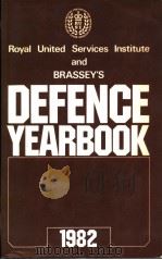 RUSI AND BRASSEY‘S DEFENCE YEARBOOK 1982     PDF电子版封面  0080270409  THE ROYAL UNITED SERVICES INST 