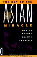 THE KEY TO THE ASIAN MIRACLE:Making Shared Growth Credible     PDF电子版封面  0815713606  Jose Edgardo campos  Hilton L. 