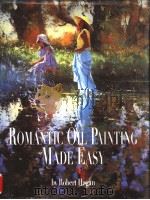 ROMANTIC OIL PAINTING MADE EASY     PDF电子版封面  0646258931  Robert Hagan 