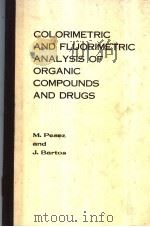 COLORIMETRIC AND FLUORIMETRIC ANALYSIS OF ORGANIC COMPOUNDS AND DRUGS     PDF电子版封面     