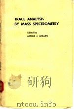 TRACE ANALYSIS BY MASS SPECTROMETRY     PDF电子版封面     