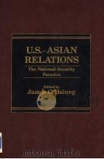 U.S.-ASIAN RELATIONS  The National Security Paradox     PDF电子版封面  0030641896  James C.Hsiung 
