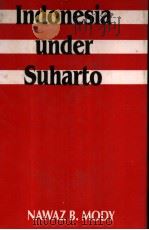Indonesia under Suharto     PDF电子版封面  8120702212  Nawaz B.Mody 