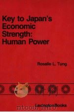 Key to japan's Economic Strength: Human Plwer     PDF电子版封面  0669060396  Rosalie L.Tung(The Wharton Sch 