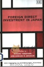 Foreign Direct Investment in Japan     PDF电子版封面  1858983231  Masaru Yoshitomi and Edward M. 