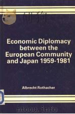 Economic Diplomacy between the European Community and Japan 1959-1981     PDF电子版封面  0566005328   