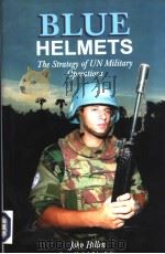 Blue Helmets  THE STRATEGY OF UN MILITARY OPERATIONS     PDF电子版封面    John Hillen 