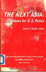 THE NEXT ASIA:Problems for U.S.Policy     PDF电子版封面    David S.Smith 