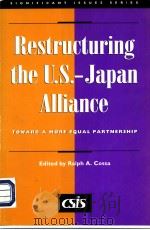 Restructuring the U.S.-Japan Alliance Toward a More Equal Partnership     PDF电子版封面  0892062940  Ralph A.Cossa 