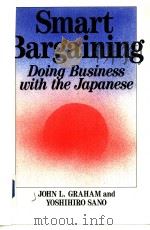 SMART BARGAINING  Doing Business with the Japanese     PDF电子版封面  088730060X  JOHN L.GRAHAM  YOSHIHIRO SANO 