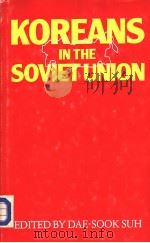 Koreans in the Soviet Union     PDF电子版封面    DAE-SOOK SUH Editor 