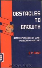 Obstacles to Growth  Some Experiences of Least Developed Countries     PDF电子版封面  0706998839  BHUBANESH PANT 