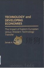 TECHNOLOGY and DEVELOPING ECONOMIES  The Impact of Eastern European versus Western Technlogy Transfe   1990  PDF电子版封面    Zeinal A.Karake 