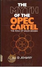 The Myth of the OPEC Cartel The Role of Saudi Arabia     PDF电子版封面    Ali D.Johany 