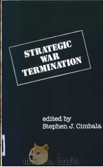 STRATEGIC WAR TERMINATION     PDF电子版封面  0275922391  Stephen J.Cimbala 
