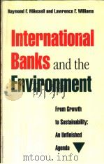 International Banks and the Environment     PDF电子版封面  0871566400  RAYMOND F.MIKESELL and LARRY W 